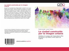 La ciudad construida por la imagen urbana - Gastaldi, Priscilla; Tricárico, Luciano