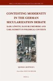 Contesting Modernity in the German Secularization Debate: Karl Löwith, Hans Blumenberg and Carl Schmitt in Polemical Contexts