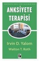 Anksiyete Terapisi - D. Yalom, Irvin; T. Roth, Walton