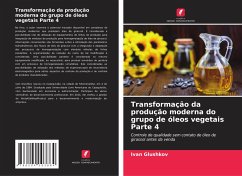 Transformação da produção moderna do grupo de óleos vegetais Parte 4 - Glushkov, Ivan