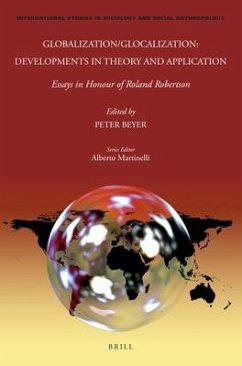 Globalization/Glocalization: Developments in Theory and Application: Essays in Honour of Roland Robertson