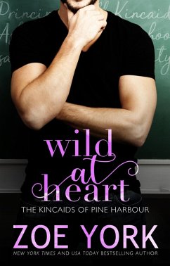 Wild at Heart (The Kincaids of Pine Harbour, #3) (eBook, ePUB) - York, Zoe