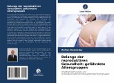 Belange der reproduktiven Gesundheit: gefährdete Altersgruppen