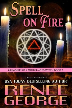 Spell On Fire (Grimoires of a Middle-aged Witch, #2) (eBook, ePUB) - George, Renee