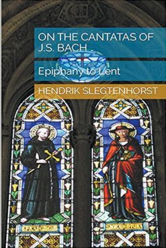 On the Cantatas of J.S. Bach - Slegtenhorst, Hendrik