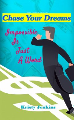 Chase Your Dreams,Impossible is Just a Word (eBook, ePUB) - Jenkins, Kristy