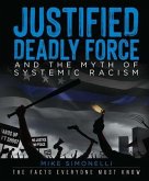 Justified Deadly Force and the Myth of Systemic Racism (eBook, ePUB)