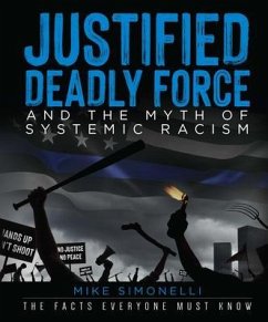 Justified Deadly Force and the Myth of Systemic Racism (eBook, ePUB) - Simonelli, Mike