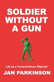 Soldier Without a Gun (eBook, ePUB) Soldier Without a Gun (eBook, ePUB)