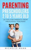 Parenting Preschoolers 2 to 5 Years Old: 20 Tips for Parents from Preschool Teachers (eBook, ePUB)