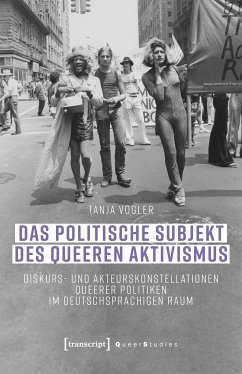 Das politische Subjekt des queeren Aktivismus (eBook, PDF) - Vogler, Tanja