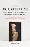 Arte argentino - Ästhetik und Identitätsnarrative in der argentinischen Kunst (eBook, PDF)