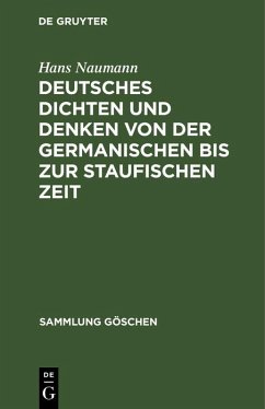 Deutsches Dichten und Denken von der germanischen bis zur staufischen Zeit (eBook, PDF) - Naumann, Hans