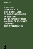 Geschichte der Denk- und Glaubensfreiheit im ersten Jahrhundert der Kaiserherrschaft und des Christenthums (eBook, PDF)