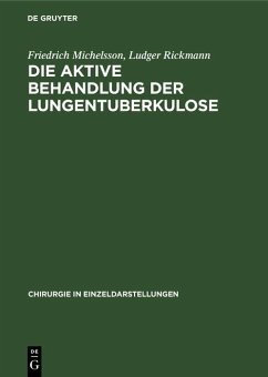 Die aktive Behandlung der Lungentuberkulose (eBook, PDF) - Michelsson, Friedrich; Rickmann, Ludger