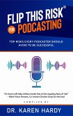 Flip This Risk for Podcasting: Top Risks Every Podcaster Should Avoid To Be Successful (Flip This Risk Books, #2) (eBook, ePUB)