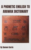 A Phonetic English to Arawak Dictionary (eBook, ePUB)