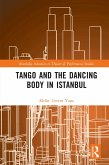 Tango and the Dancing Body in Istanbul (eBook, ePUB)