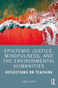 Epistemic Justice, Mindfulness, and the Environmental Humanities (eBook, ePUB) - Adsit, Janelle