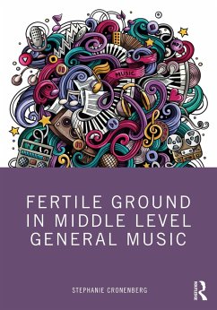 Fertile Ground in Middle Level General Music (eBook, PDF) - Cronenberg, Stephanie