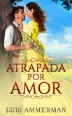 Atrapada por Amor (eBook, ePUB) Atrapada por Amor (eBook, ePUB)