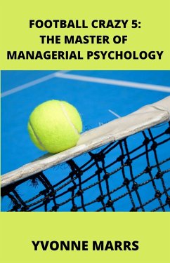 Football Crazy 5: The Master of Managerial Psychology (eBook, ePUB) - Marrs, Yvonne
