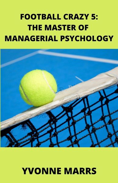 Football Crazy 5: The Master of Managerial Psychology (eBook, ePUB) Football Crazy 5: The Master of Managerial Psychology (eBook, ePUB)