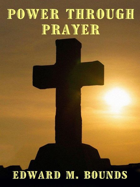 Power Through Prayer (eBook, ePUB) Power Through Prayer (eBook, ePUB)