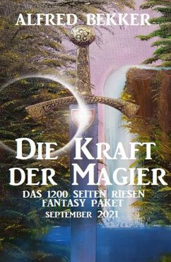 Cover Die Kraft der Magier: Das Riesen 1200 Seiten Fantasy Paket September 2021 (eBook, ePUB)