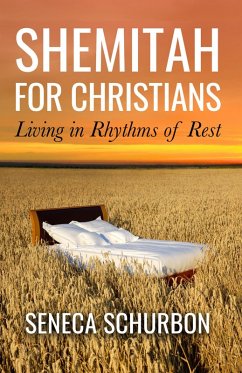 Shemitah For Christians: Living in Rhythms of Rest (eBook, ePUB) - Schurbon, Seneca
