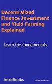 Decentralized Finance Investment and Yield Farming Explained (eBook, ePUB)