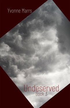 Undeserved - Book 3 (eBook, ePUB) - Marrs, Yvonne