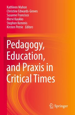 Pedagogy, Education, and Praxis in Critical Times