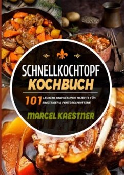 Schnellkochtopf Kochbuch - Kaestner, Marcel