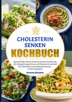Cholesterin senken Kochbuch - Dresner, Doreen
