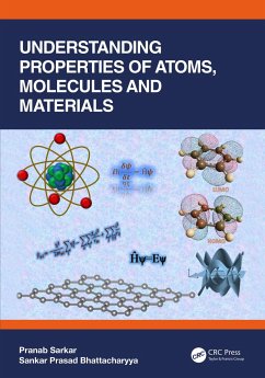Understanding Properties of Atoms, Molecules and Materials - Sarkar, Pranab;Bhattacharyya, Sankar Prasad