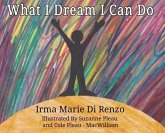 What I Dream I Can Do What I Dream I Can Do