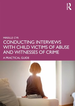 Conducting Interviews with Child Victims of Abuse and Witnesses of Crime - Cyr, Mireille