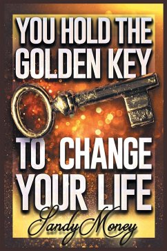 You Hold the Golden Key to Change Your Life - Money, Sandy