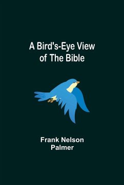 A Bird's-Eye View of the Bible - Nelson Palmer, Frank