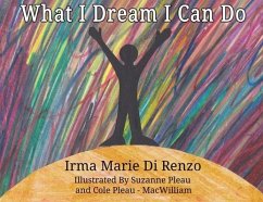 What I Dream I Can Do - DI RENZO, IRMA MARIE