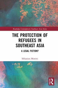 The Protection of Refugees in Southeast Asia - Moretti, Sébastien