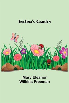 Evelina's Garden - Eleanor Wilkins Freeman, Mary