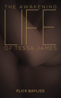 The Awakening Life of Tessa James - Bayliss, Flick