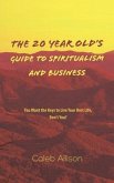The 20 Year Old's Guide to Spiritualism And Business