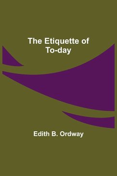 The Etiquette of To-day - B. Ordway, Edith