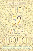 The 52 Week Project: How I Fixed My Life by Trying a New Thing Every Week for a Year