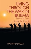 LIVING THROUGH THE WAR IN BURMA LIVING THROUGH THE WAR IN BURMA