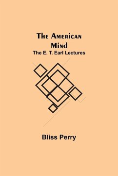 The American Mind; The E. T. Earl Lectures - Perry, Bliss