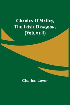 Charles O'Malley, The Irish Dragoon, (Volume I) - Lever, Charles